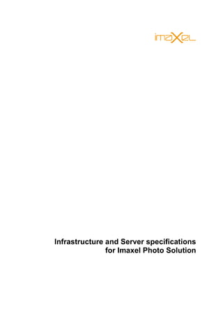 Infrastructure and Server specifications
for Imaxel Photo Solution
 
