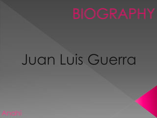 Juan Luis Guerra
Anahi
 