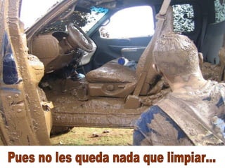 Pues no les queda nada que limpiar... 