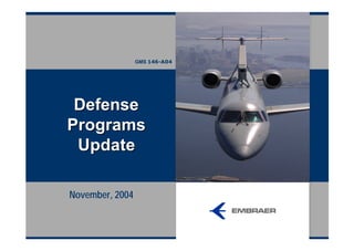 GMS 146-A04




 Defense
Programs
 Update

November, 2004
 