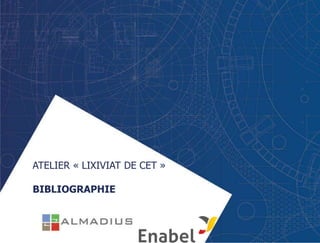 ATELIER « LIXIVIAT DE CET »
BIBLIOGRAPHIE
 