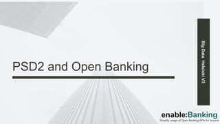 BigDataHelsinkiV3
PSD2 and Open Banking
Simplify usage of Open Banking APIs for anyone
 