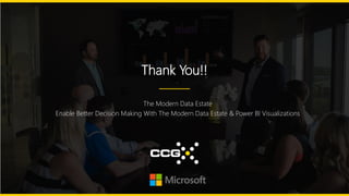 Thank You!!
The Modern Data Estate
Enable Better Decision Making With The Modern Data Estate & Power BI Visualizations
 