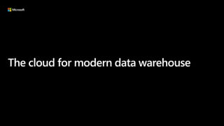 The cloud for modern data warehouse
 