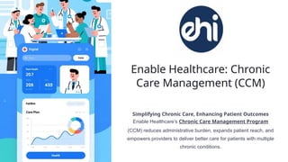 Enable Healthcare: Chronic Care Management (CCM) | PPTX