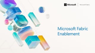 Enablement Session: Accelerating Data Innovation with Microsoft Fabric ...