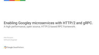 enabling-googley-microservices-with-http2-and-grpc