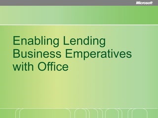 Enabling Lending Business Emperatives with Office 