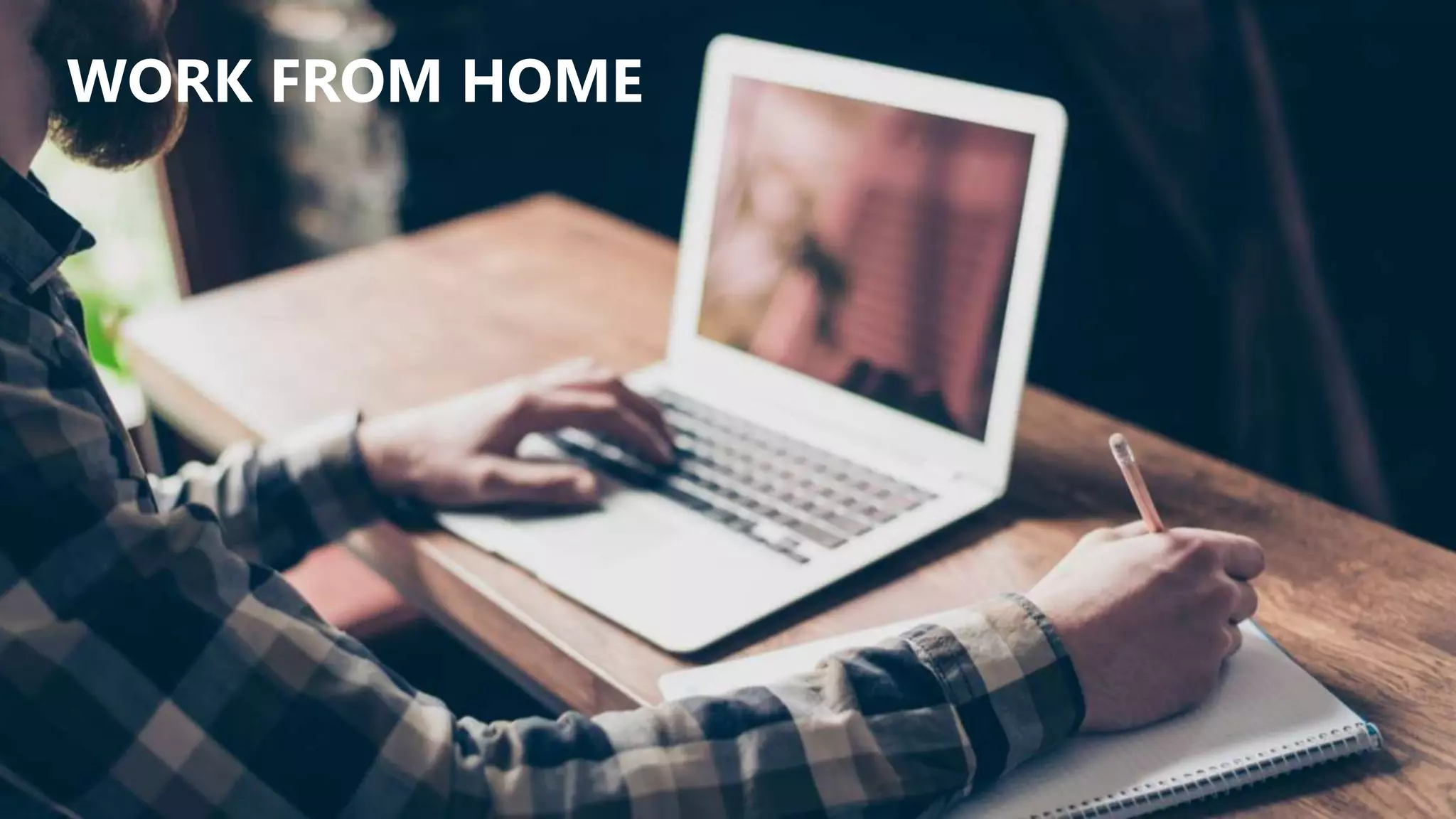 WORK FROM HOME
 