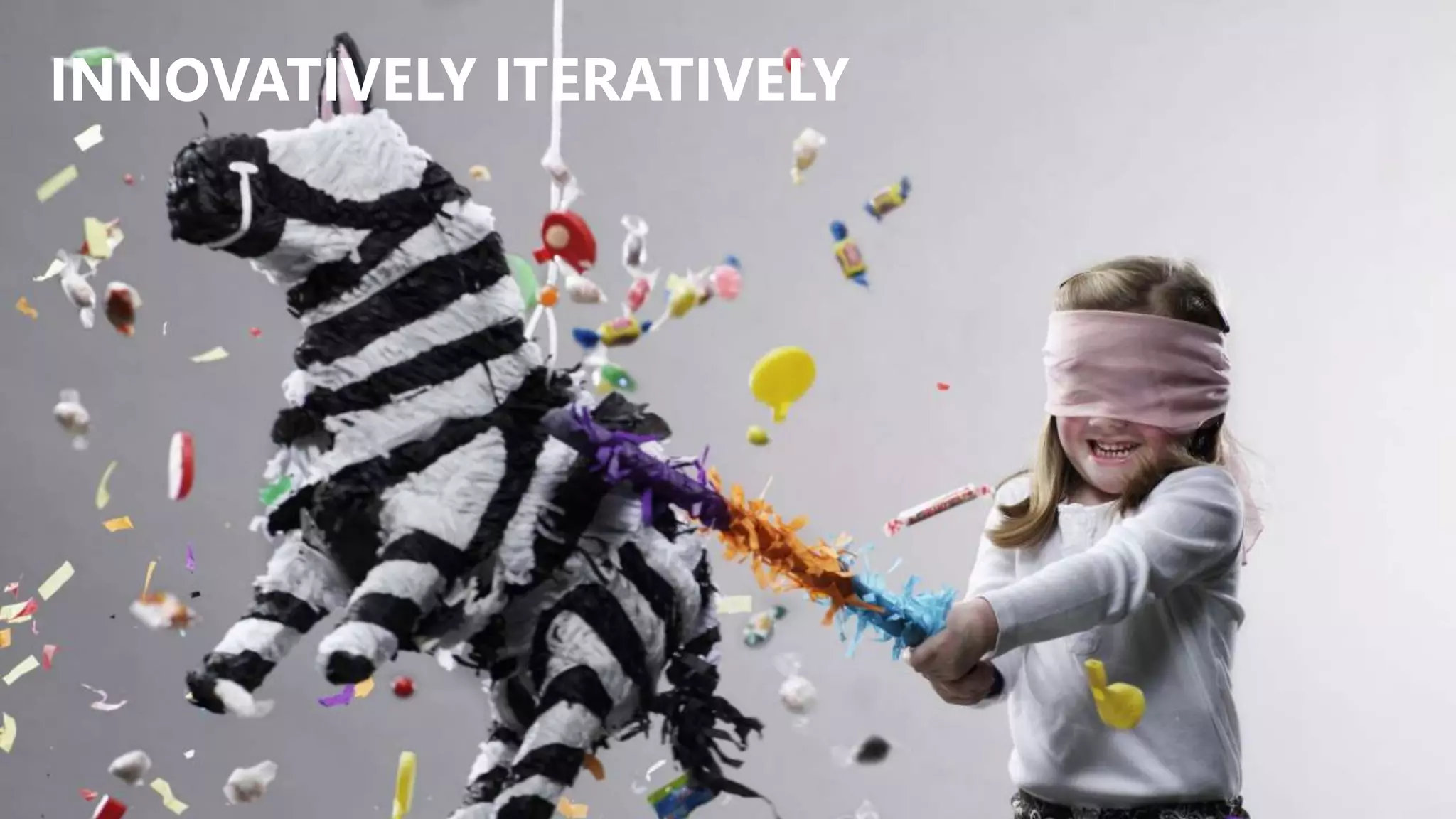 INNOVATIVELY ITERATIVELY
 