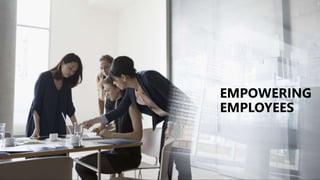 EMPOWERING
EMPLOYEES
 