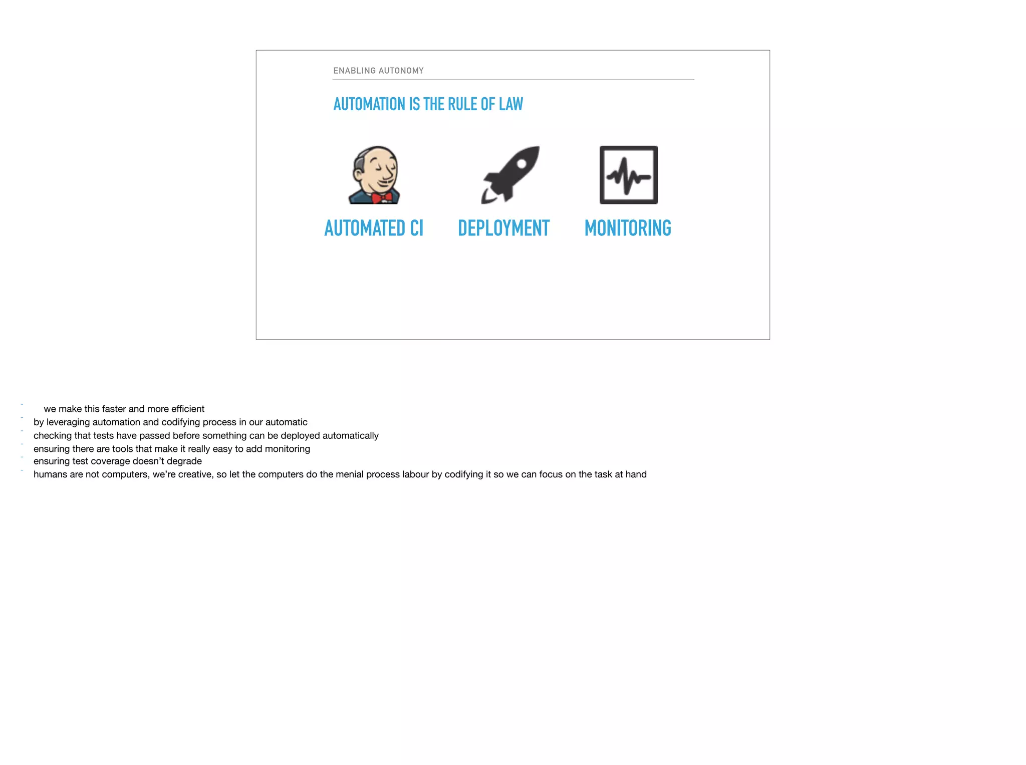 ENABLING AUTONOMY
AUTOMATION IS THE RULE OF LAW
AUTOMATED CI DEPLOYMENT MONITORING
 