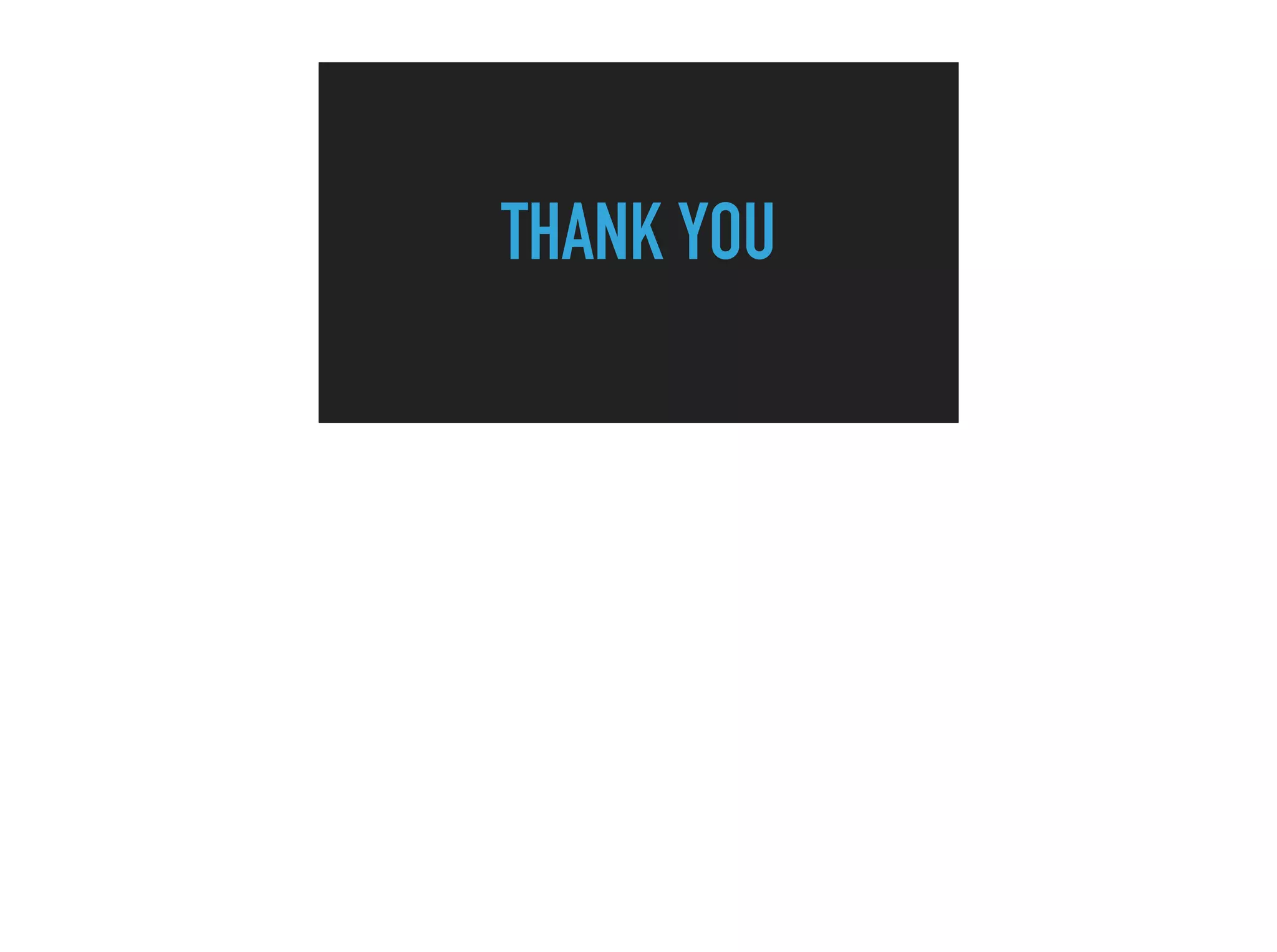 THANK YOU
 