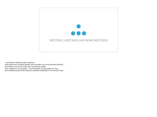 MEETINGS, MEETINGS AND MORE MEETINGS
 