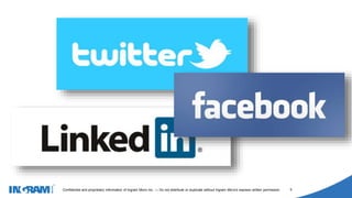 1405002
Confidential and proprietary information of Ingram Micro Inc. — Do not distribute or duplicate without Ingram Micro's express written permission. 5
 