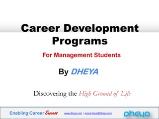 Career Development Programs For Management Students By DHEYA Discovering theHigh Ground of Life 
