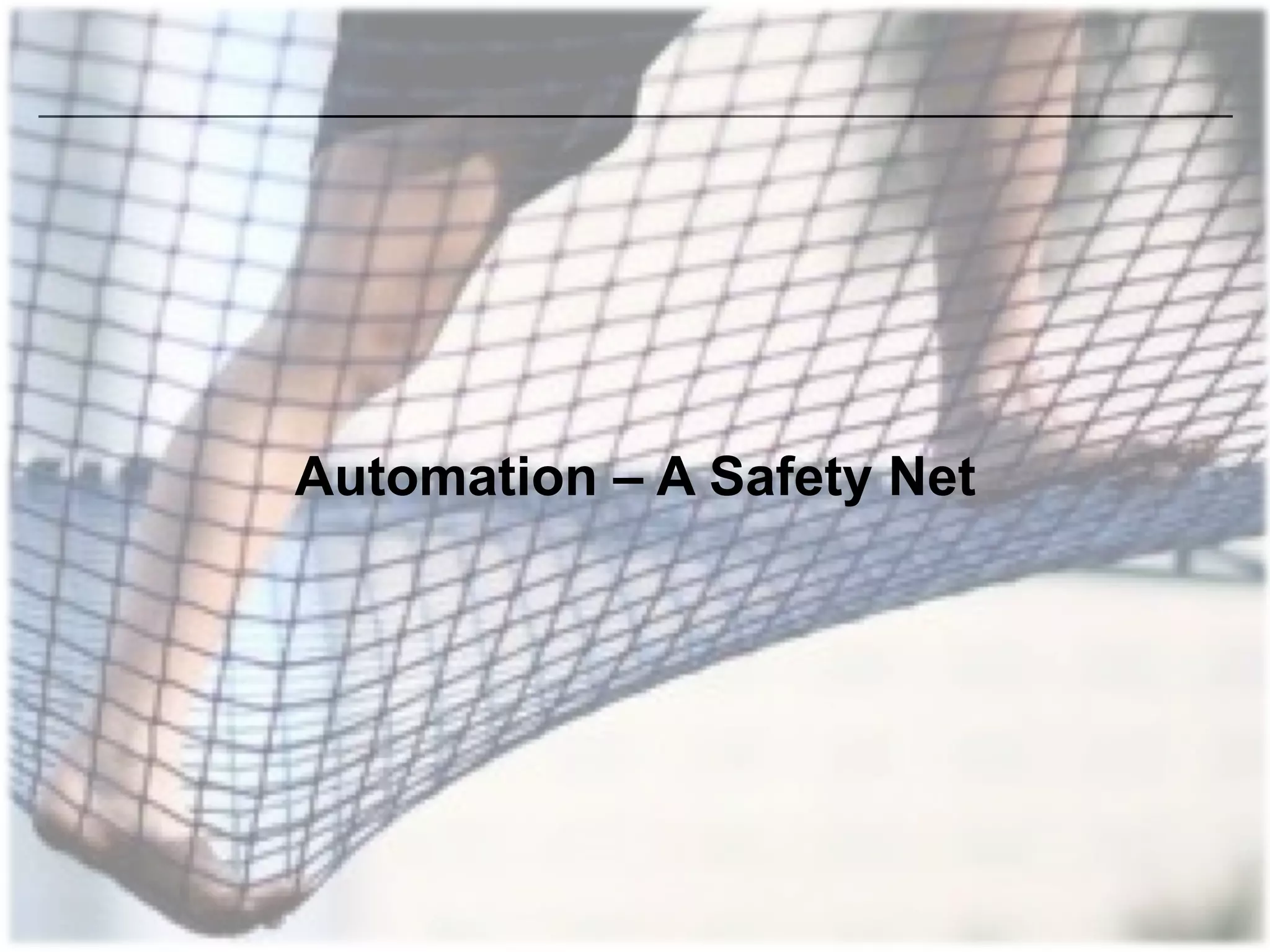 Automation – A Safety Net
 