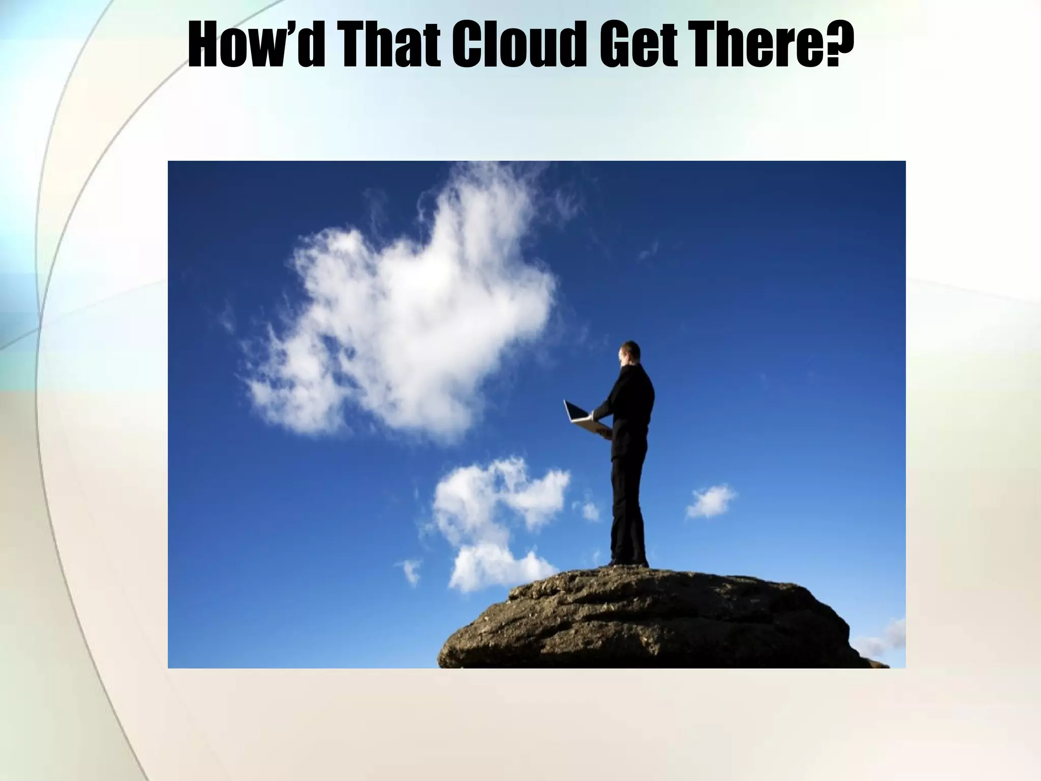 How’d That Cloud Get There? 