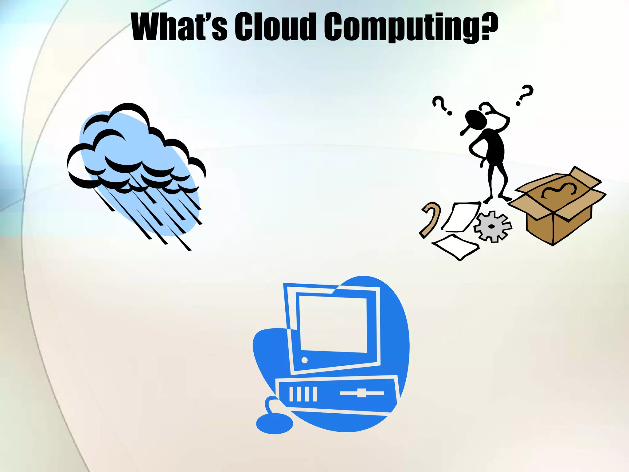 What’s Cloud Computing? 