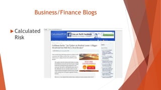 Business/Finance Blogs
 Calculated
Risk
 