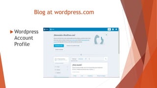 Blog at wordpress.com
 Wordpress
Account
Profile
 