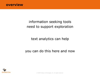 overview <ul><li>information seeking tools </li></ul><ul><li>need to support exploration </li></ul><ul><li>text analytics ...