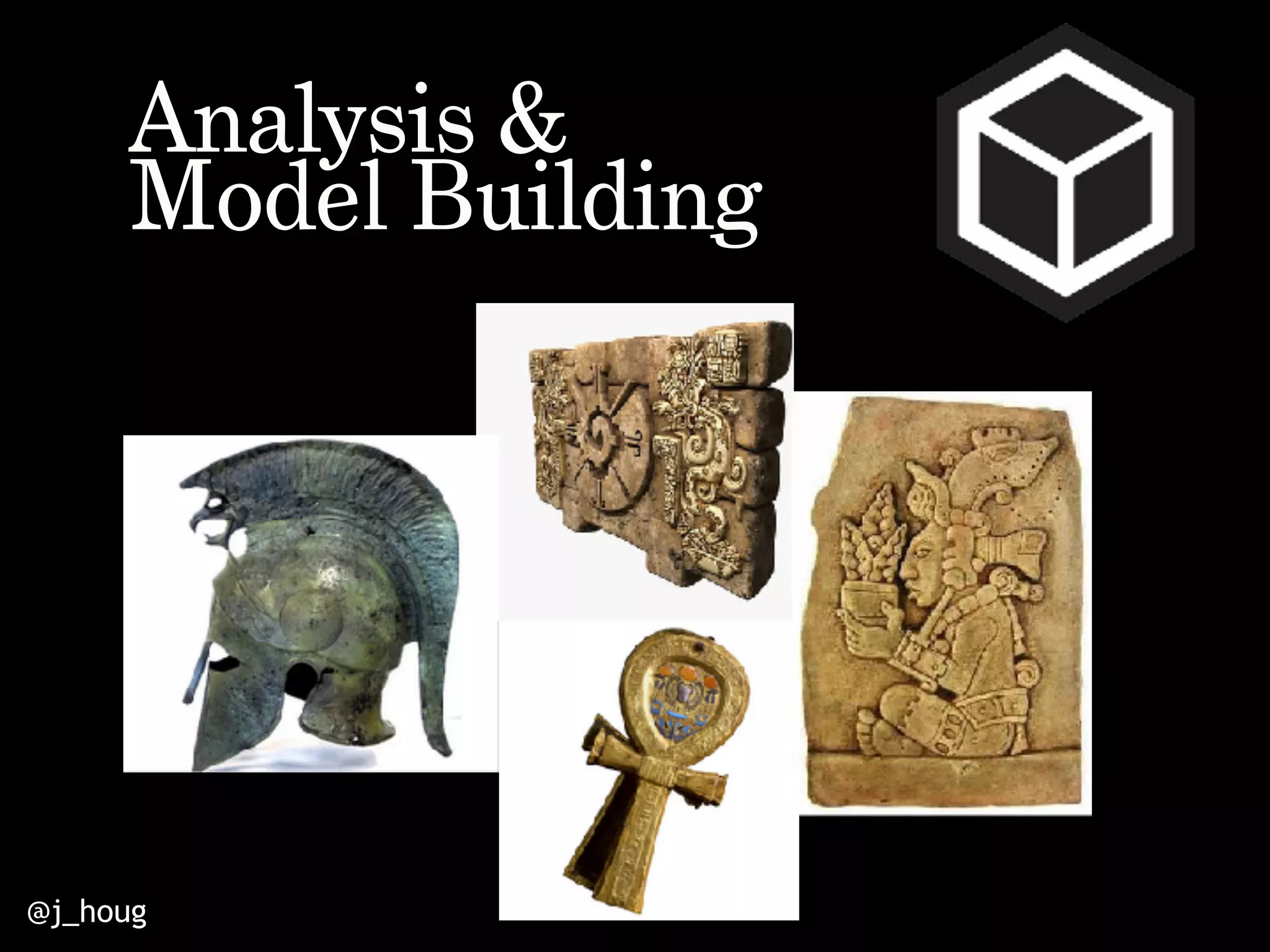 @j_houg
Analysis &
Model Building
 