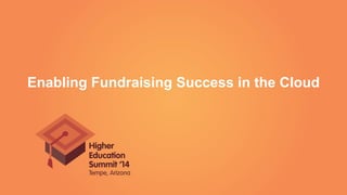 Enabling Fundraising Success in the Cloud
 