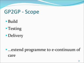 GP2GP - Scope Build Testing Delivery ...extend programme to e-continuum of care 