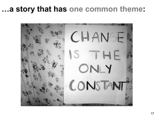 …a story that has onecommon theme:  