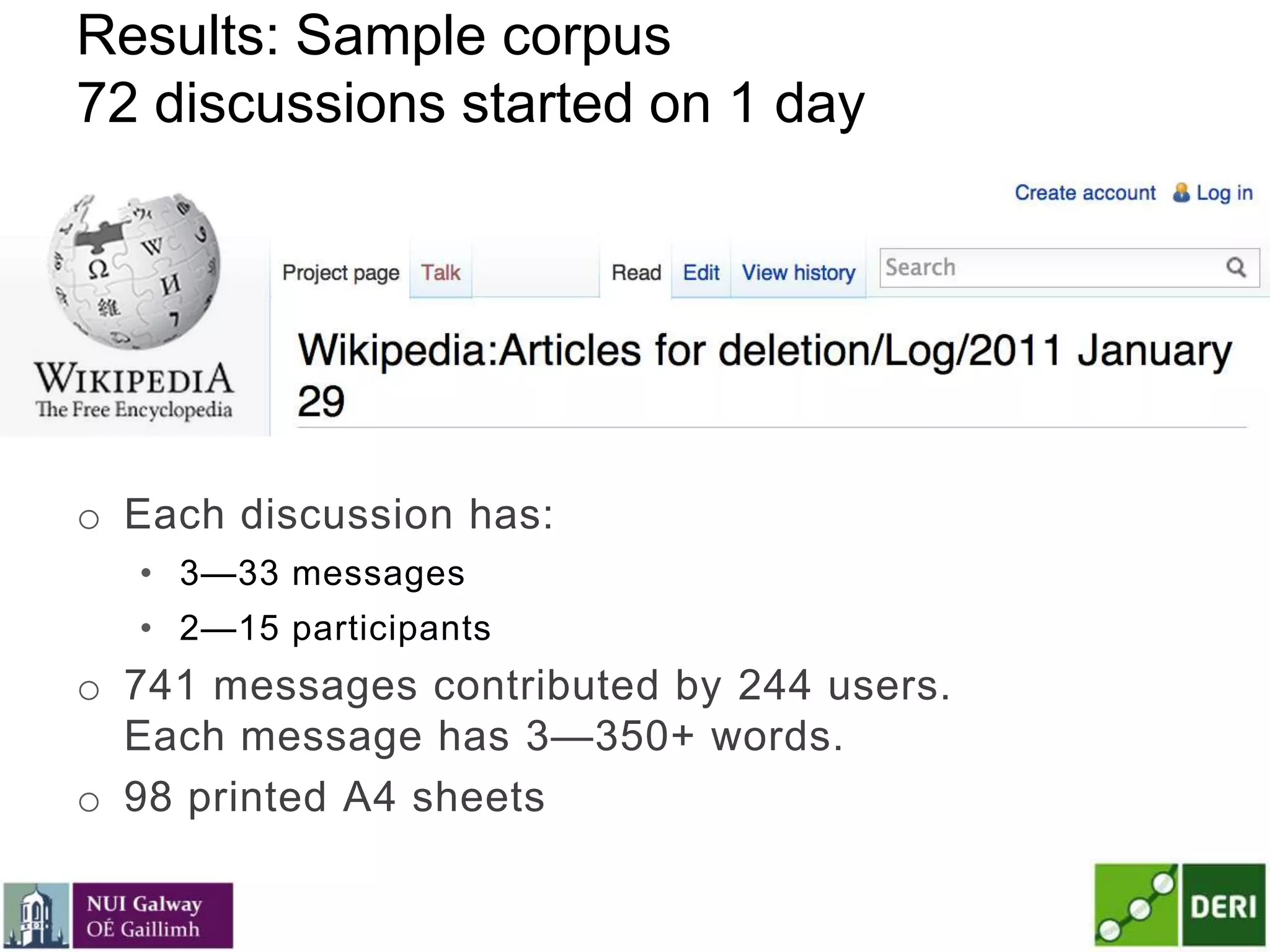 Results: Sample corpus
72 discussions started on 1 day
o Each discussion has:
• 3—33 messages
• 2—15 participants
o 741 messages contributed by 244 users.
Each message has 3—350+ words.
o 98 printed A4 sheets
 