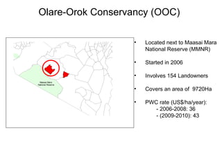 Olare-Orok Conservancy (OOC) <ul><li>Located next to Maasai Mara National Reserve (MMNR) </li></ul><ul><li>Started in 2006...