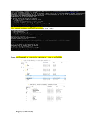 - Prepared By Omkar Rane
Enter previous password used for CA generation or keep it blank
Output: certificates will be generated to main directory move to config folder
 