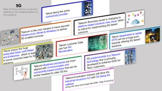 5G
Role of Telcos will be crucial and
Defining in the implementation of
5G solutions
 