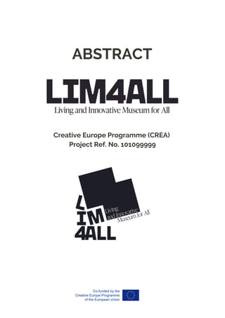 Creative Europe Programme (CREA)
Project Ref. No. 101099999
ABSTRACT
 