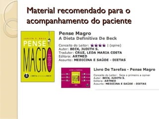 Material recomendado para oMaterial recomendado para o
acompanhamento do pacienteacompanhamento do paciente
 