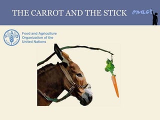 THE CARROT AND THE STICK
 