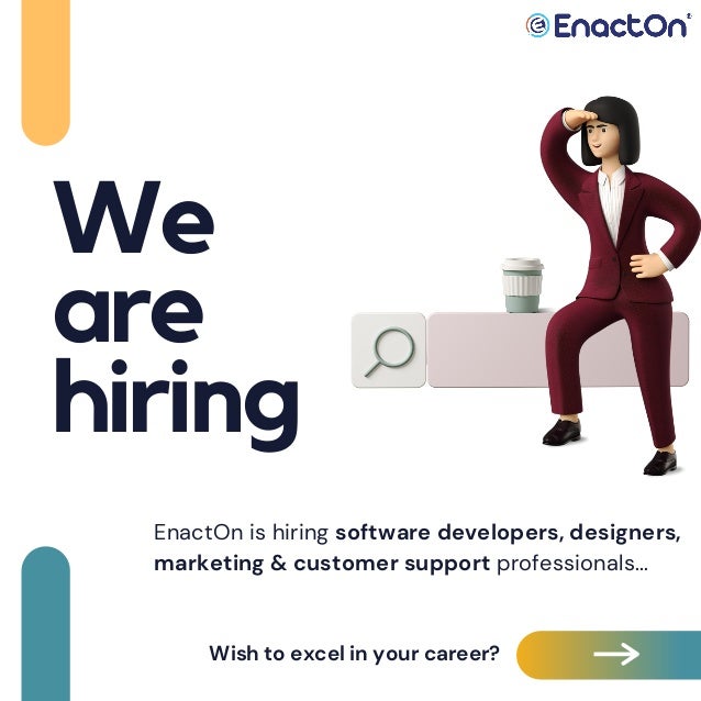 We
are
hiring
EnactOn is hiring software developers, designers,
marketing & customer support professionals...
Wish to excel in your career?
 