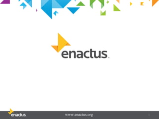 www.enactus.org   1
 