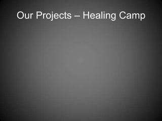 Our Projects – Healing Camp
 