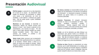 Presentación Audiovisual
Perfil de equipo- La ejecución de su idea dependerá
de la fuerza de su equipo. Su presentación debe
resaltar los elementos que demuestren su solidez
como equipo y las experiencias, así como los
resultados, a nivel colectivo o individual que puedan
tener. Esto les puede ayudar a ganar credibilidad
con los inversores.
06
07
Maximicen en sus recursos- al desarrollar su
presentación, asignen sus mejores recursos para
ejecutar la misma. Esto incluye la selección de los
presentadores y los recursos de apoyo. Por otra
parte, si tienen algún elemento tangible que puedan
destacar consideren incluirlo. Esto incluye: un
producto, una muestra, un prototipo o una
demostración de los procesos.
Apoyo visual- deben reconocer que la presentación
visual puede influir significativamente en su audiencia.
Si es necesario, inviertan tiempo o dinero en su
diseño, de manera que respalde su mensaje. Utilicen
imágenes y gráficos que ayuden a mostrar información
de manera creativa.
08
Ser claros y concisos- es imprescindible recordar que el
objetivo de una presentación no es abrumar a la audiencia
con información. Lo importante es exponer el contenido
suficiente que genere interés en la audiencia y los
inversores potenciales.
09
Aspectos Financieros- El compartir información
financiera es clave en la búsqueda de fondos. Esto
incluye, resultados financieros actuales y
pronosticados. Además, aseguren incluir cómo se
utilizarán los fondos y cómo estos servirán para aumentar
el alcance, los resultados comerciales y el impacto.
10
Acción- uno de los elementos que debe distinguir una
presentación para generar fondos es el llamado a la
acción. Esta debe buscar que la audiencia les apoye en la
causa. Más allá del elemento financiero, su audiencia
puede apoyarles con su red de contactos, su experiencia
técnica y en regar la voz, entre otros elementos.
11
12
Practicar es clave- Ejecuten su presentación con varias
personas, que no estén familiarizadas con su trabajo, para
evaluar las preguntas que formulen después. Si identifican
partes que son confusas, vuelvan a trabajarlas, hasta que
puedan compartir la idea de una manera clara y simple.
 