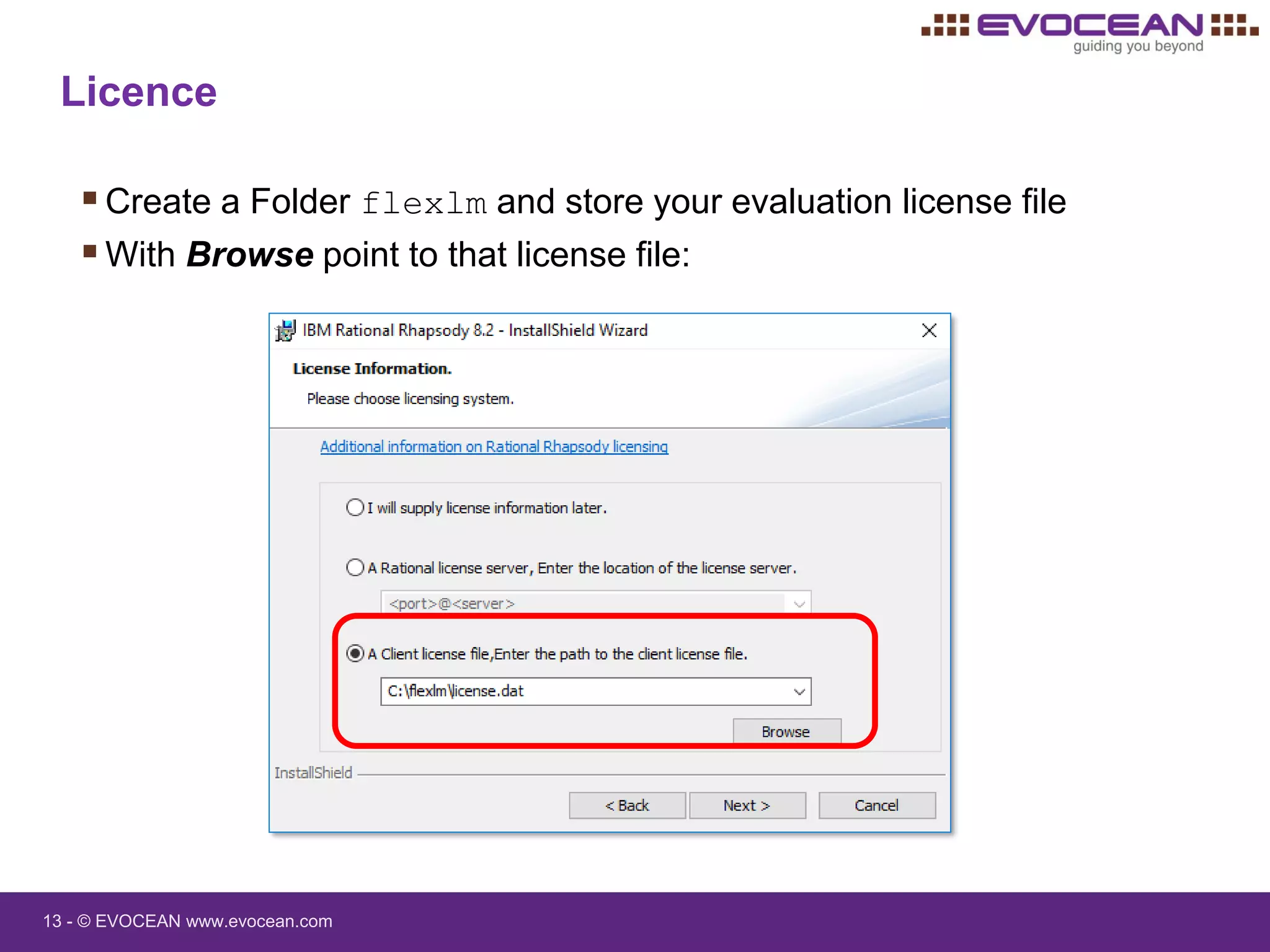 13 - © EVOCEAN www.evocean.com
Licence
Create a Folder flexlm and store your evaluation license file
With Browse point to that license file:
 