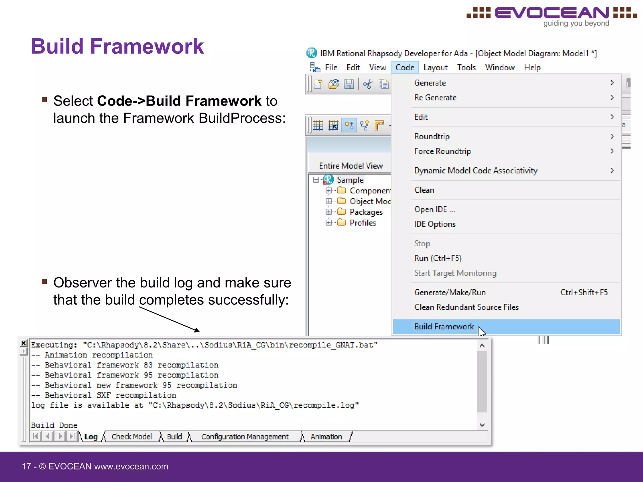 17 - © EVOCEAN www.evocean.com
Build Framework
 Select Code->Build Framework to
launch the Framework BuildProcess:
 Observer the build log and make sure
that the build completes successfully:
 
