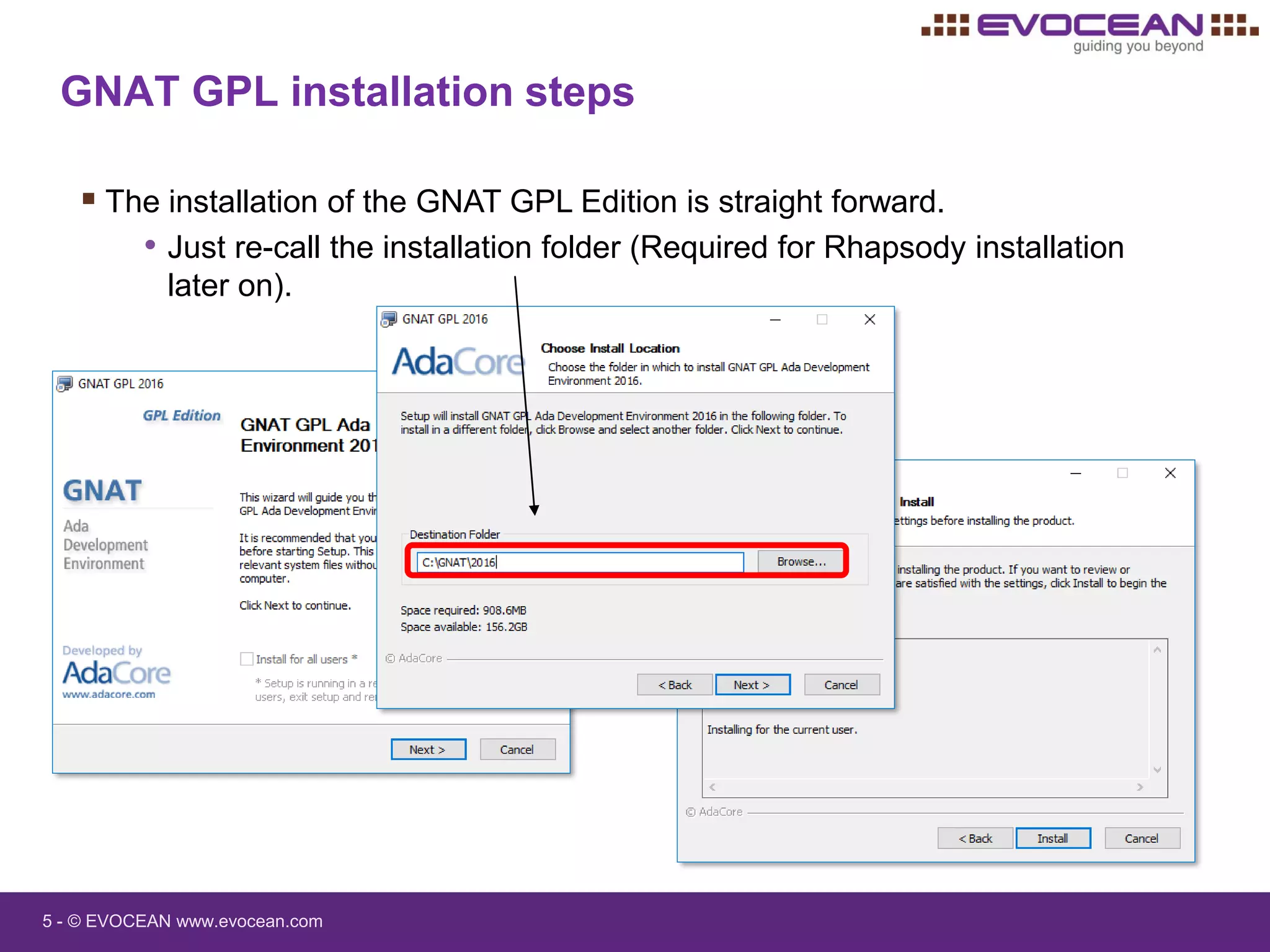 5 - © EVOCEAN www.evocean.com
GNAT GPL installation steps
 The installation of the GNAT GPL Edition is straight forward.
• Just re-call the installation folder (Required for Rhapsody installation
later on).
 