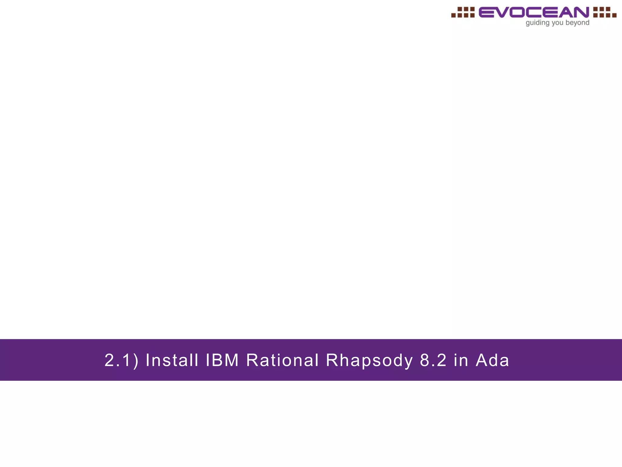 2.1) Install IBM Rational Rhapsody 8.2 in Ada
 