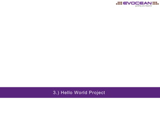 3.) Hello World Project
 