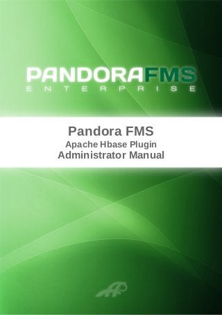 Pandora FMS
Apache Hbase Plugin
Administrator Manual
 
