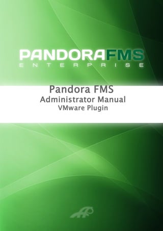 Pandora FMS
Administrator Manual
VMware Plugin
 