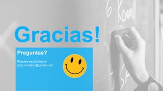 Gracias!
Preguntas?
Puedes escribirme a:
Ena.montero@gmail.com
 