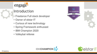 #engageug
Introduction
• Freelance Full stack developer
• Owner of elstar IT
• Curious of new technology
• Spring Framewor...